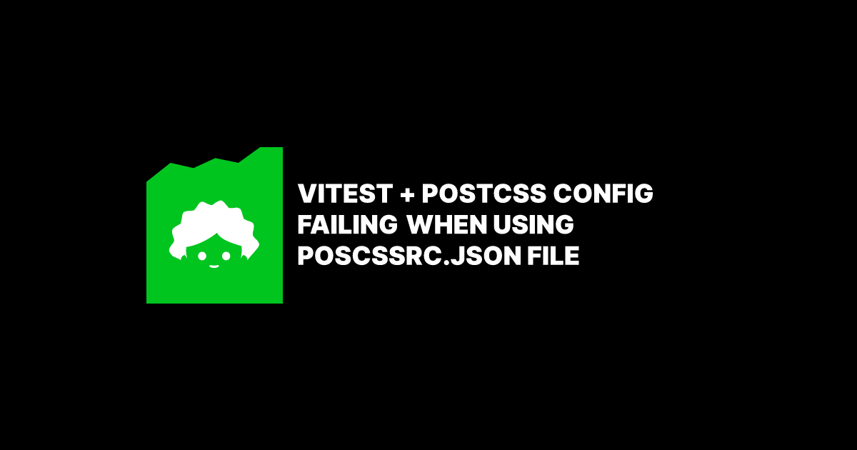 Vitest + PostCSS config failing when using poscssrc.json file